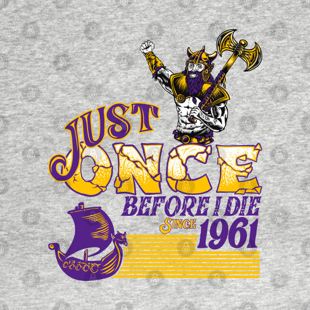 Minnesota Vikings Fans - Just Once Before I Die: Viking & Ship by JustOnceVikingShop